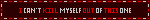 Icantkillmyselfoutofthisone